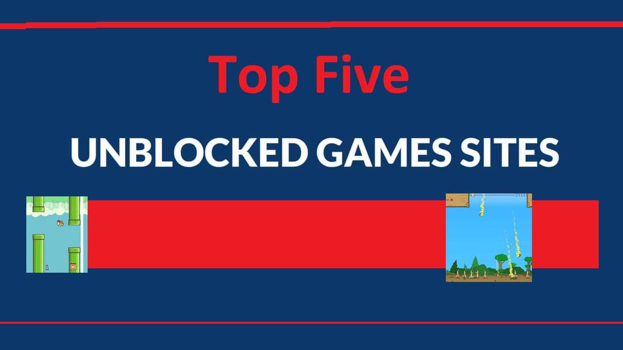Top Five Best Unblocked Games Websites [2021 Update]